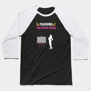 Teaching my kinda thing Baseball T-Shirt